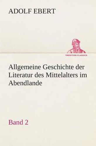 Cover image for Allgemeine Geschichte der Literatur des Mittelalters im Abendlande