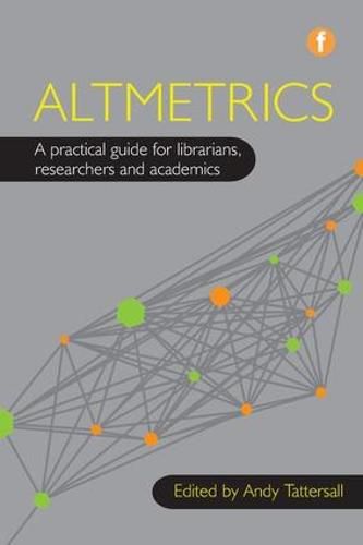 Cover image for Altmetrics: A practical guide for librarians, researchers and academics