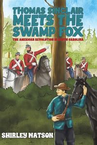 Cover image for Thomas Sinclair Meets the Swamp Fox