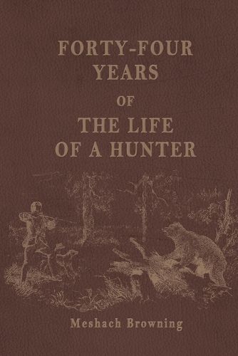 Cover image for Forty-Four Years of the Life of a Hunter