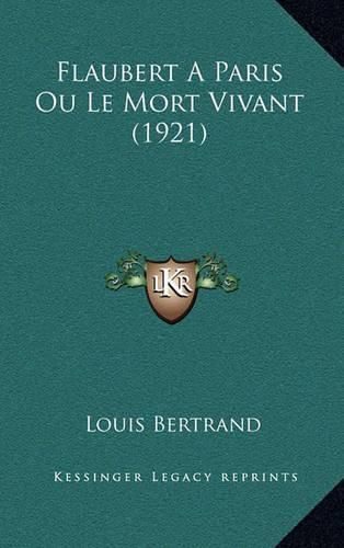 Cover image for Flaubert a Paris Ou Le Mort Vivant (1921)