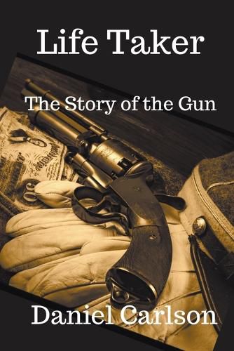 Cover image for Life Taker The Story of the Gun