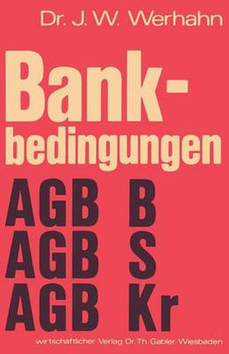 Cover image for Bankbedingungen: Allgemeine Geschaftsbedingungen Private Banken (Agb B) Allgemeine Geschaftsbedingungen Sparkassen (Agb S) Allgemeine Geschaftsbedingungen Kreditgenossenschaften (Agb Kr)