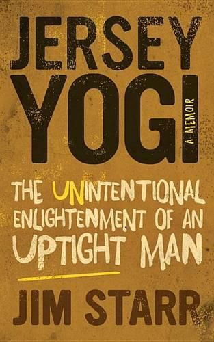 Cover image for Jersey Yogi: The Unintentional Enlightenment of an Uptight Man