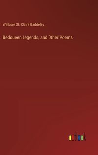 Cover image for Bedoueen Legends, and Other Poems