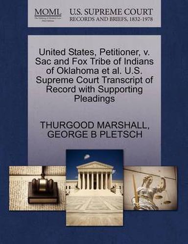 Cover image for United States, Petitioner, V. Sac and Fox Tribe of Indians of Oklahoma et al. U.S. Supreme Court Transcript of Record with Supporting Pleadings