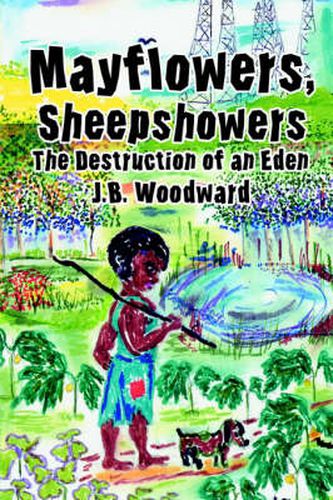 Cover image for Mayflowers, Sheepshowers: The Destruction of an Eden