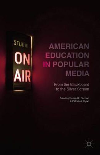 Cover image for American Education in Popular Media: From the Blackboard to the Silver Screen