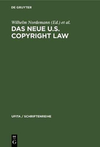 Cover image for Das Neue U.S. Copyright Law: Erlautert Von Europaischen Und Amerikanischen Juristen