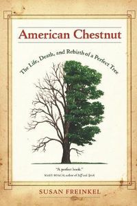 Cover image for American Chestnut: The Life, Death, and Rebirth of a Perfect Tree