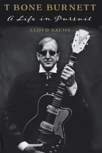 Cover image for T Bone Burnett: A Life in Pursuit
