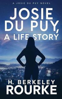 Cover image for Josie DuPuy, A Life Story