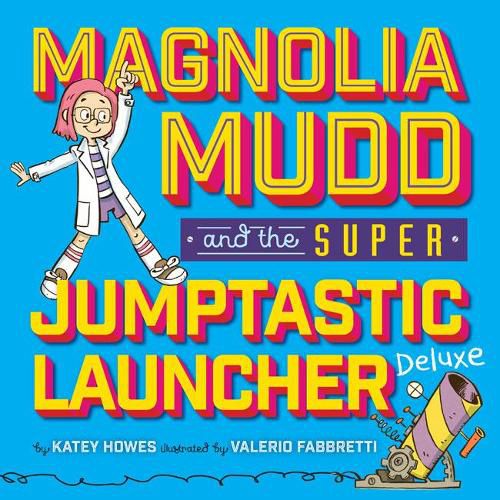 Magnolia Mudd And The Super Jumptastic Launcher Deluxe