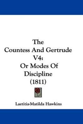 Cover image for The Countess and Gertrude V4: Or Modes of Discipline (1811)