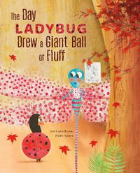 Cover image for The Day Ladybug Drew a Giant Ball of Fluff