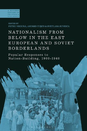 Cover image for Nationalism From Below in the East European and Soviet Borderlands