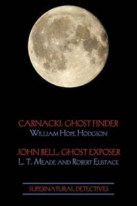 Cover image for Supernatural Detectives 1 (Carnacki: Ghost Finder / John Bell: Ghost Exposer)