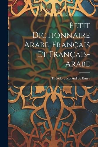 Petit Dictionnaire Arabe-francais Et Francais-arabe