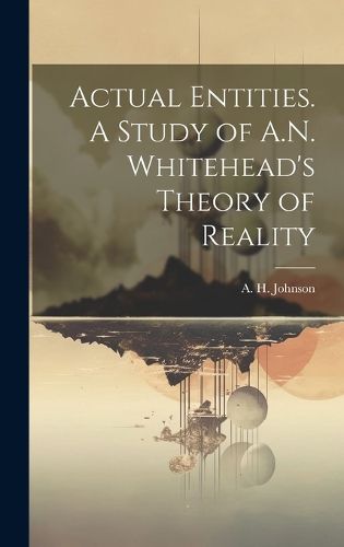 Cover image for Actual Entities. A Study of A.N. Whitehead's Theory of Reality