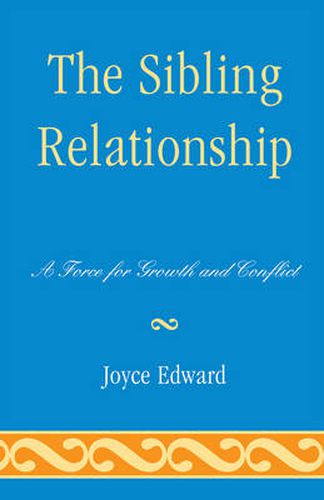 Cover image for The Sibling Relationship: A Force for Growth and Conflict