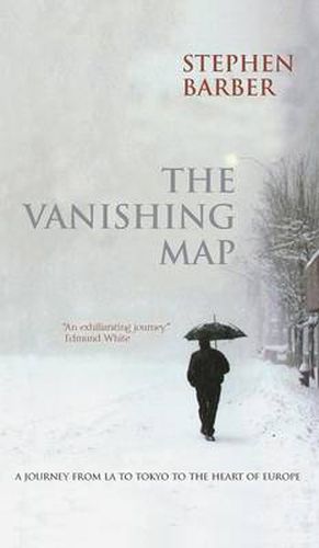 The Vanishing Map: A Journey from LA to Tokyo to the Heart of Europe