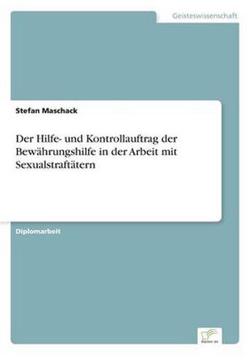 Cover image for Der Hilfe- und Kontrollauftrag der Bewahrungshilfe in der Arbeit mit Sexualstraftatern