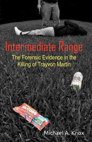 Cover image for Intermediate Range: The Forensic Evidence in the Killing of Trayvon Martin