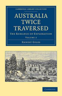 Cover image for Australia Twice Traversed: Volume 2: The Romance of Exploration