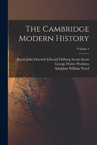 Cover image for The Cambridge Modern History; Volume 4