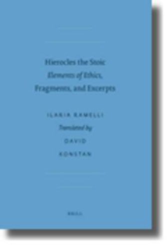 Cover image for Hierocles the Stoic: Elements of Ethics, Fragments, and Excerpts