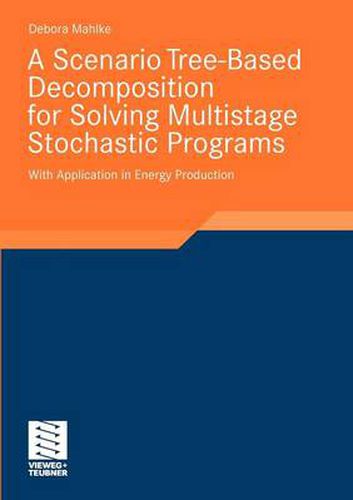 Cover image for A Scenario Tree-Based Decomposition for Solving Multistage Stochastic Programs: With Application in Energy Production