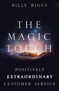 Cover image for The Magic Touch: Positively Extraordinary Customer Service