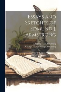 Cover image for Essays and Sketches of Edmund J. Armstrong