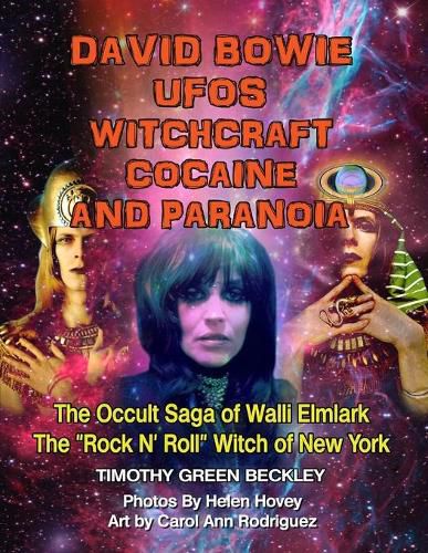 David Bowie, UFOs, Witchcraft, Cocaine and Paranoia - Black and White Version: The Occult Saga of Walli Elmlark - The  Rock and Roll  Witch of New York