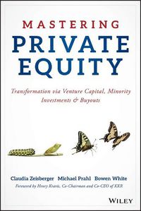 Cover image for Mastering Private Equity: Transformation via Venture Capital, Minority Investments and Buyouts