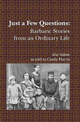 Cover image for Just A Few Questions: Barbaric Stories from an Ordinary Life