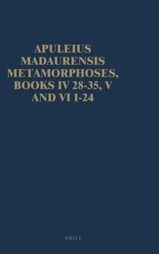 Cover image for Apuleius Madaurensis Metamorphoses, Books IV 28-35, V and VI 1-24: The Tale of Cupid and Psyche. Text, Introduction and Commentary