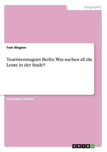 Cover image for Touristenmagnet Berlin. Was suchen all die Leute in der Stadt?!