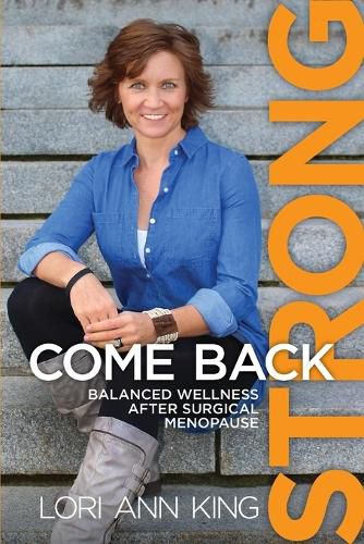 Cover image for Come Back Strong: Balanced Wellness after Surgical Menopause