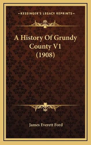 A History of Grundy County V1 (1908)