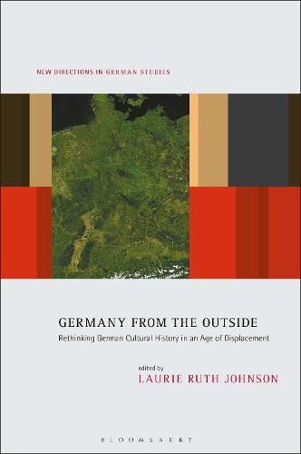 Cover image for Germany from the Outside: Rethinking German Cultural History in an Age of Displacement