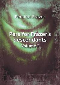 Cover image for Persifor Frazer's descendants Volume I