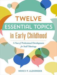 Cover image for Twelve Essential Topics in Early Childhood: A Year of Professional Development for Staff Meetings