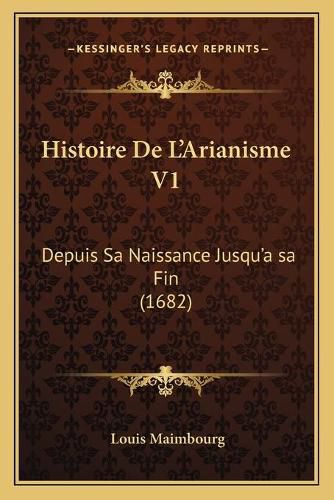 Cover image for Histoire de Lacentsa -A Centsarianisme V1: Depuis Sa Naissance Jusquacentsa -A Centsaa Asa Fin (1682)