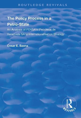 Cover image for The Policy Process in a Petro-State: An analysis of PDVSA's (Petroleos de Venezuela SA's) internationalisation strategy