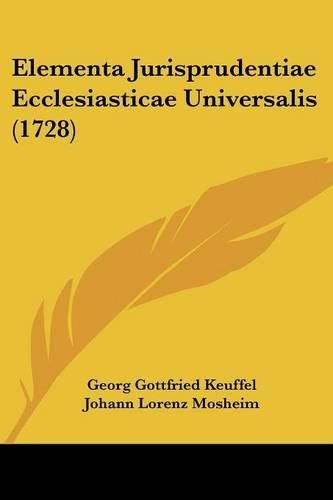 Elementa Jurisprudentiae Ecclesiasticae Universalis (1728)