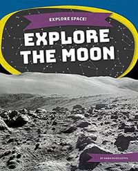 Cover image for Explore Space! Explore the Moon