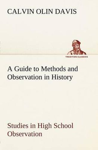 Cover image for A Guide to Methods and Observation in History Studies in High School Observation