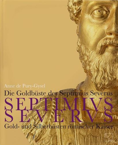 Cover image for Die Goldbuste Des Septimius Severus: Gold- Und Silberbusten Romischer Kaiser