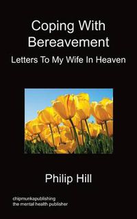 Cover image for Coping With Bereavement - Letters To My Wife In Heaven